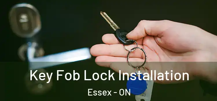 Key Fob Lock Installation Essex - ON